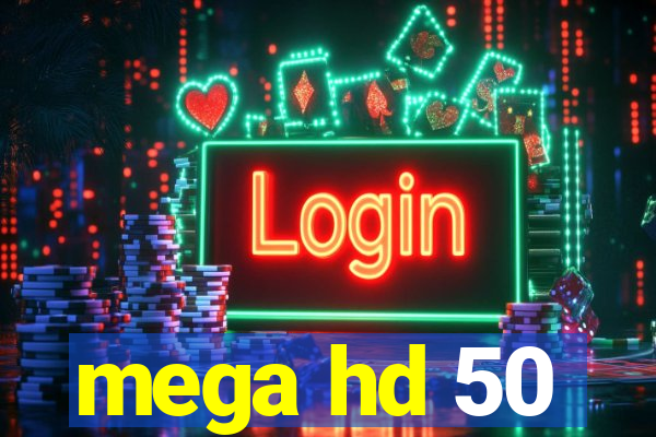 mega hd 50